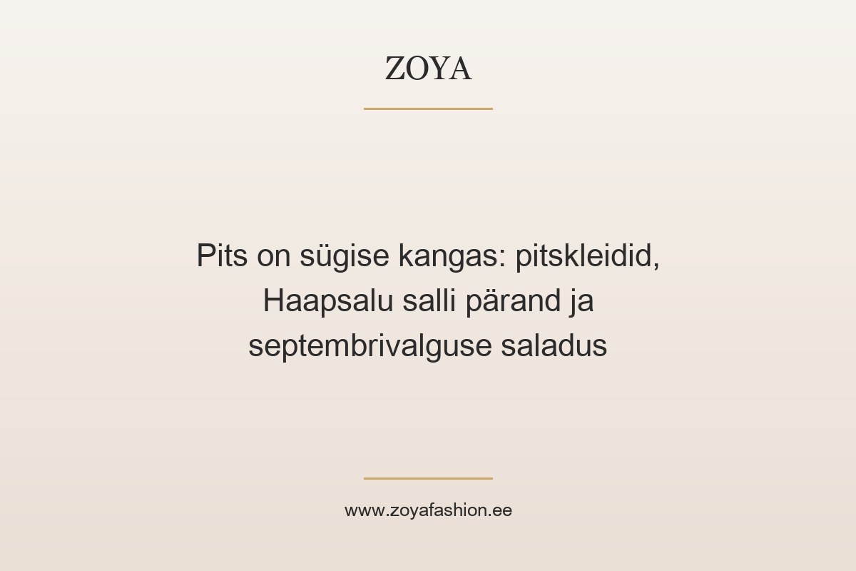 Pits on sügise kangas: pitskleidid, Haapsalu salli pärand ja septembrivalguse saladus
